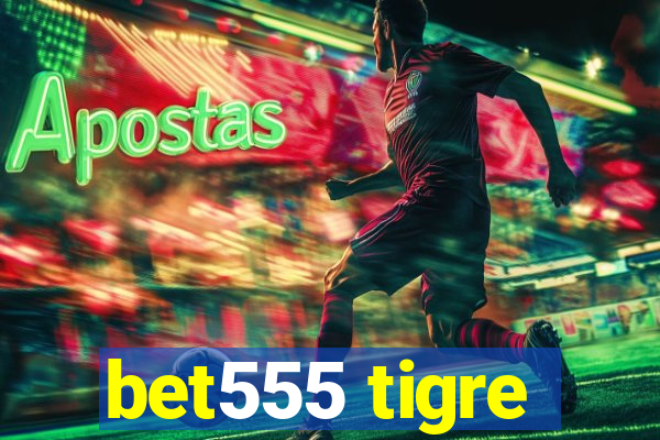 bet555 tigre